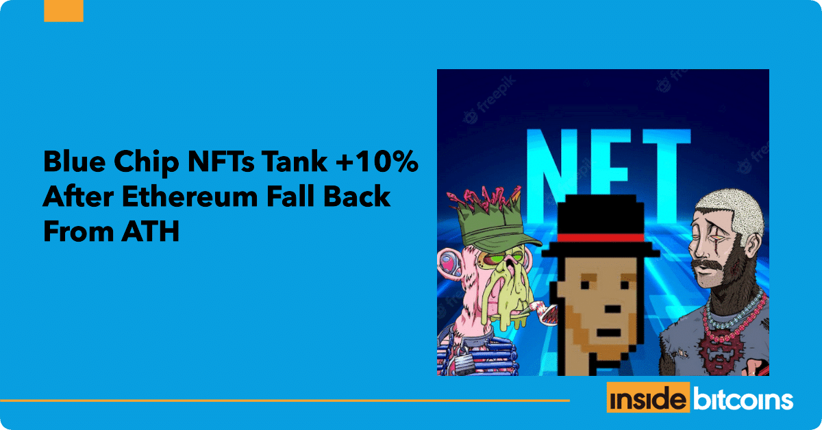 Blue Chip NFTs Tank +10% After Ethereum Fall Back From ATH